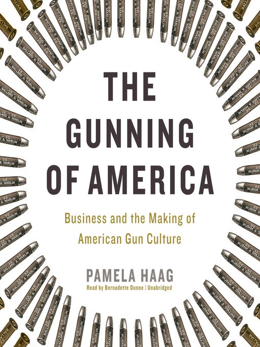 Title details for The Gunning of America by Pamela Haag - Available